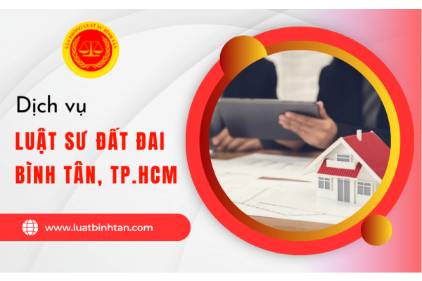 Địa chỉ cung cấp dịch vụ Luật sư đất đai quận Bình Tân, TPHCM uy tín