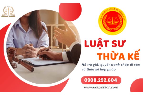 Luật sư thừa kế quận Bình Tân - Giải quyết tranh chấp di sản hợp pháp